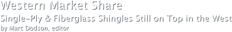 Western Market ShareSingle-Ply & Fiberglass Shingles Still on Top in the Westby Marc Dodson, editor